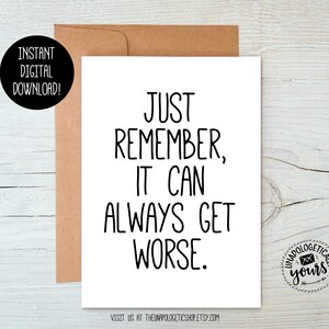 Just Remember, It Can Always Get Worse Printable Get Well Card