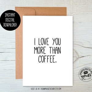 I Love You More Than Coffee Printable Valentine Love Relationship Anniversary Friendship Card