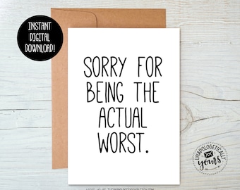 Sorry For Being The Actual Worst Printable Apology Card