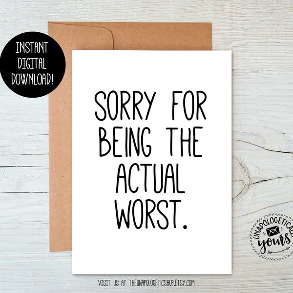 Sorry For Being The Actual Worst Printable Apology Card