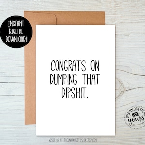 Congrats on Dumping that Dipshit Printable Encouragement Card