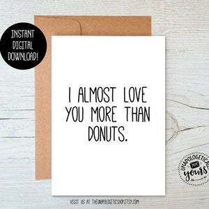 I Almost Love You More Than Donuts Printable Valentine Love Relationship Anniversary Friendship Card