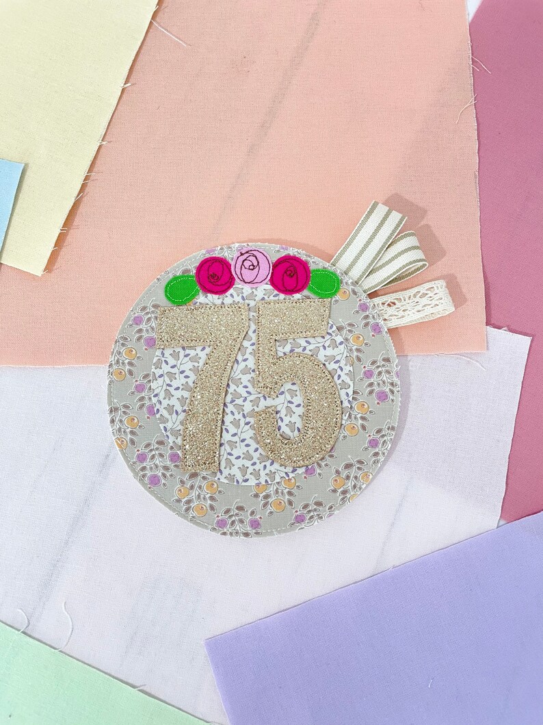 Seventy Fifth Birthday Embroidered Fabric Birthday Rosette in stock