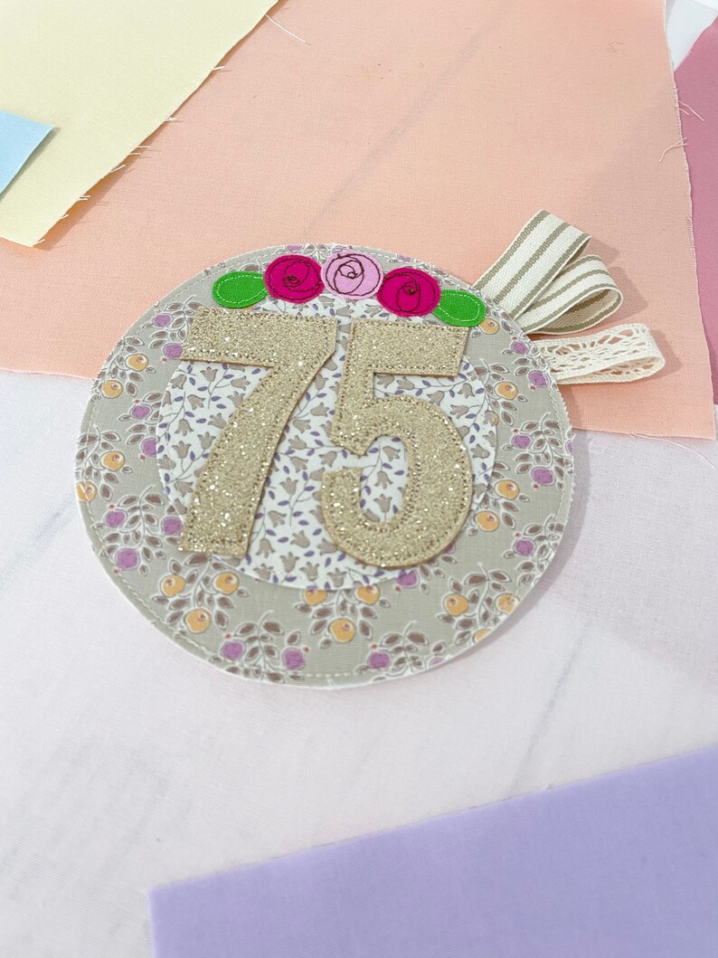 Seventy Fifth Birthday Embroidered Fabric Birthday Rosette in stock