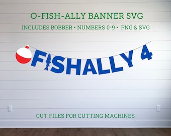 May include: A blue and white banner that says "O-FISH-ALLY 4" with a red and white fishing bobber hanging from the top. The banner is on a white wood background. The text "INCLUDES BOBBER NUMBERS 0-9 PNG & SVG" is above the banner. The text "CUT FILES FOR CUTTING MACHINES" is below the banner.
