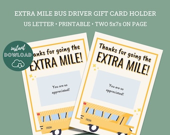 May include: Two printable gift card holders featuring a yellow school bus with the text "Thanks for going the EXTRA MILE!" and a space for a gift card. The text "You are so appreciated!" is also included.