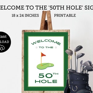 May include: Printable sign that says "Welcome to the 50th Hole" with a green golf course and a red flag. The sign is 18 inches by 24 inches.
