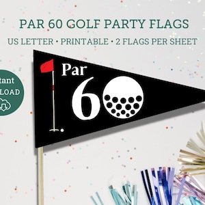Six-Tee Par-Tee Golf Flags, Birthday decor, 60Golfing Party, Print at home golfing party decor, Par 60 party, Sixtee party, Six-Tee Party