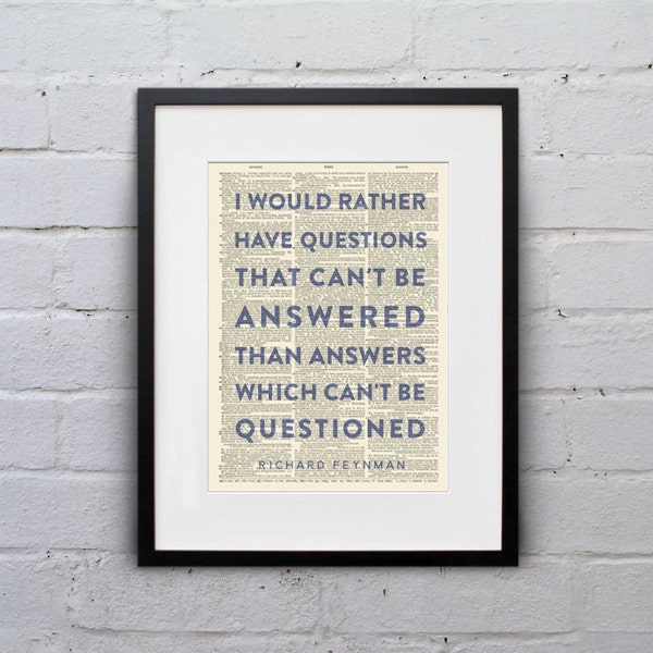 I Would Rather Have Questions That Can't Be Answered / Richard Feynman - Inspirational Quote Dictionary Page Print - DPQU197