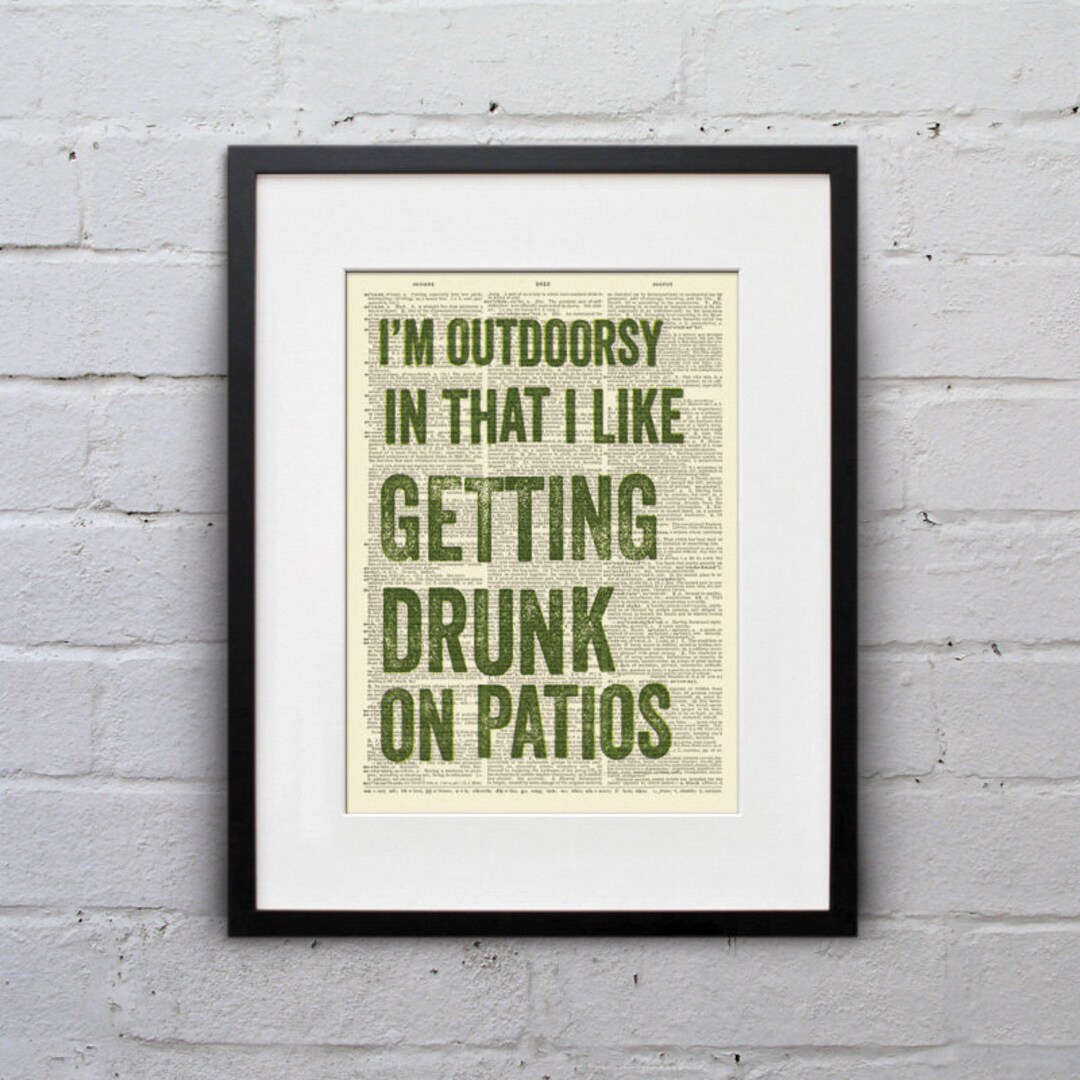 I'm Outdoorsy in That I Like Getting Drunk on Patios Inspirational