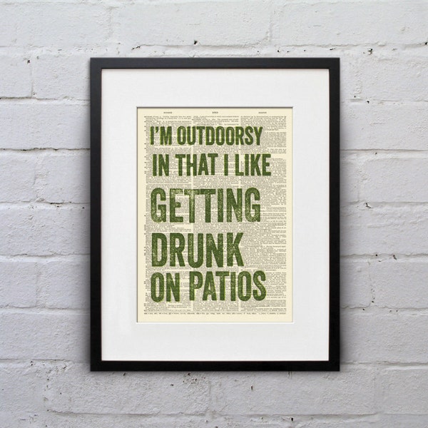 I'm Outdoorsy In That I Like Getting Drunk On Patios - Inspirational Quote Dictionary Page Book Art Print - DPQU028