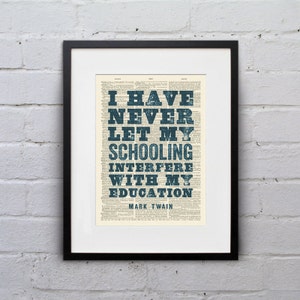 Never Let Schooling Interfere With My Education / Mark Twain - Inspirational Quote Dictionary Page Book Art Print - DPQU003