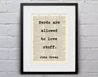 Nerds Are Allowed To Love Stuff / John Green - Inspirational Quote Dictionary Page Book Art Print - DPQU138