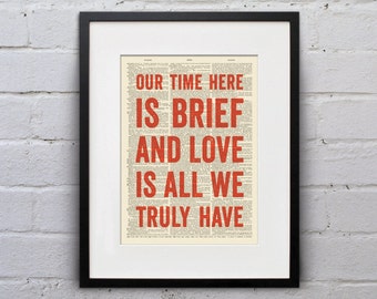 Our Time Here Is Brief And Love Is All We Truly Have - Inspirational Quote Dictionary Print - DPQU073