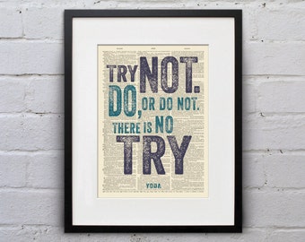 May include: A framed print of a quote from Yoda, a character from Star Wars. The quote reads "Try not. Do, or do not. There is no try." The print is on a vintage dictionary page background.