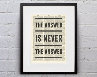 The Answer Is Never The Answer - Inspirational Quote Dictionary Page Book Art Print - DPQU133