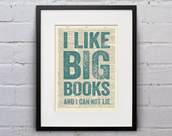 I Like Big Books And I Can Not Lie - Inspirational Quote Dictionary Page Book Art Print - DPQU057