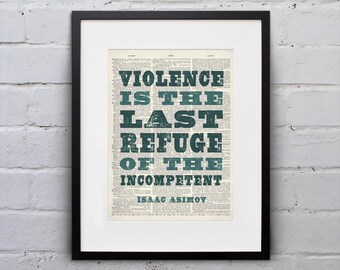 Violence Is The Last Refuge of the Incompetent - Isaac Asimov - Inspirational Quote Dictionary Page Book Art Print - DPQU259