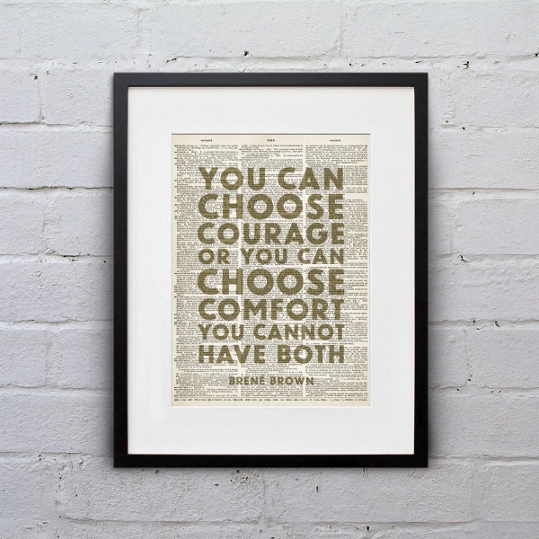 You Can Choose Courage Or Comfort, You Can Not Have Both - Inspirational Quote Dictionary Print - DPQU250