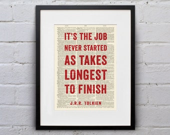 May include: A framed print with a quote by J.R.R. Tolkien on a vintage dictionary page background. The quote reads "It's the job never started as takes longest to finish."