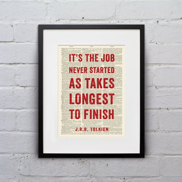 It’s The Job Never Started As Takes Longest To Finish / J.R.R. Tolkien - Inspirational Quote Dictionary Page Book Art Print - DPQU030