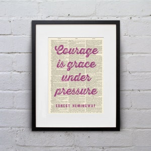 Courage Is Grace Under Pressure / Ernest Hemingway Inspirational Quote Dictionary Page Book Art Print DPQU001 image 1