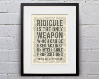 Ridicule Is The Only Weapon... Thomas Jefferson - Inspirational Quote Dictionary Page Book Art Print - DPQU097