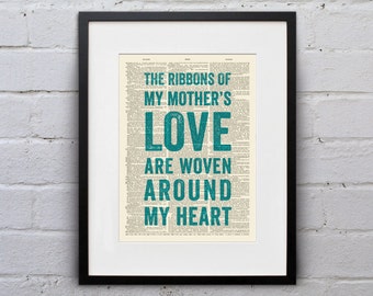 The Ribbons Of My Mother's Love Are Woven Around My Heart  - Inspirational Quote Dictionary Print - DPQU090