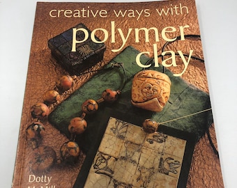 Creative Ways with Polymer Clay Dotty McMillan Techniques Projects Book