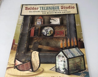 Solder Technique Studio: Soldering Iron Fundamentals for the Mixed Media Artist