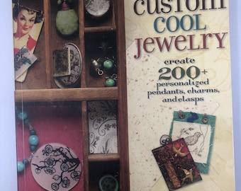 Custom Jewelry Making Book: Create 200+ Pendants, Charms, Clasps