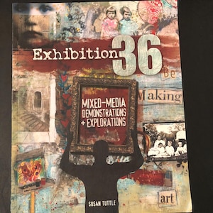 May include: A book cover for "Exhibition 36" featuring mixed-media demonstrations and explorations. The cover has a collage design with the title in red and white, a silhouette holding a framed image, and the author's name.