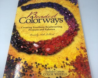 Beaded Colorways Creating Freeform Beadweaving Projects and Palettes