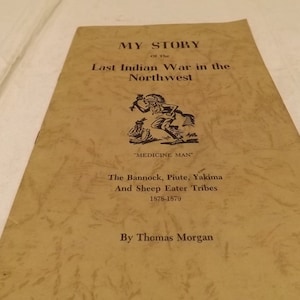 My Story Of The Last Indian War in the Northwest By and Signed Thomas Morgan  -See Description for Details