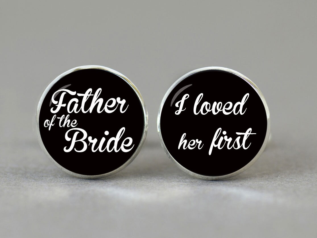 father of the bride cufflinks i loved her first