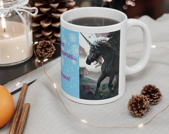 I Don't want a Pony ~ Unicorn Ceramic Mug 11oz