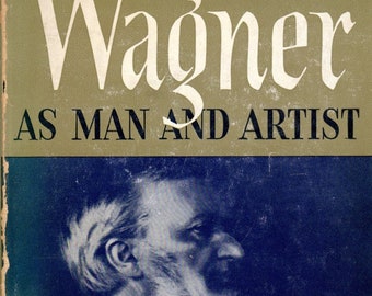 Wagner As Man and Artist by Ernest Newman 1941 Hardcover Garden City Publishing