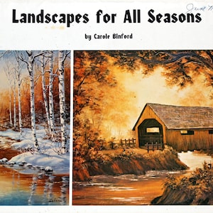 May include: A book cover titled "Landscapes for All Seasons" by Carole Binford. The cover features two paintings, one of a snowy forest scene with a stream and the other of a covered bridge in a fall forest scene.