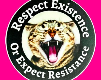 Respect Existence or Expect Resistance Sticker 2x2