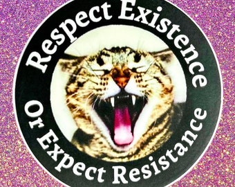 Respect Existence or Expect Resistance Sticker 2x2