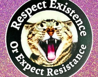Respect Existence or Expect Resistance Sticker 2.5x2.5