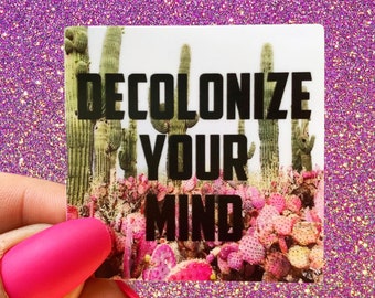 Decolonize Your Mind Sticker 2x2
