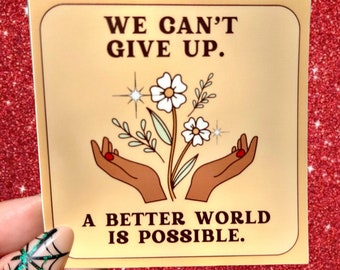 We Can't Give Up Sticker 3x3