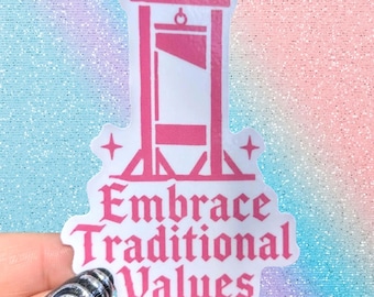 Embrace Traditional Values Guillotine Sticker 2" × 2.5"