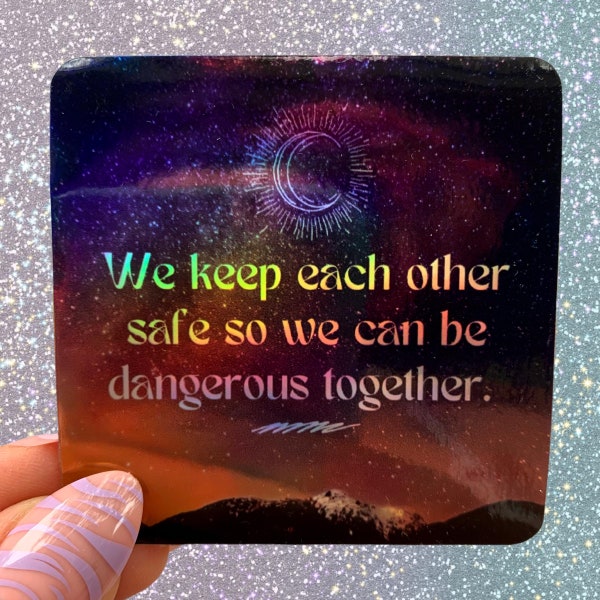 We Keep Each Other Safe - Holographic Sticker 2.5"