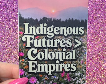 Indigenous Futures > Colonial Empires Sticker 3x4