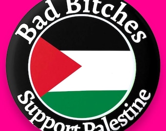 1" Bad B*tches Support Palestine Button