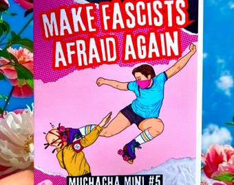 Muchacha Mini #5 "Make Fascists Afraid Again"