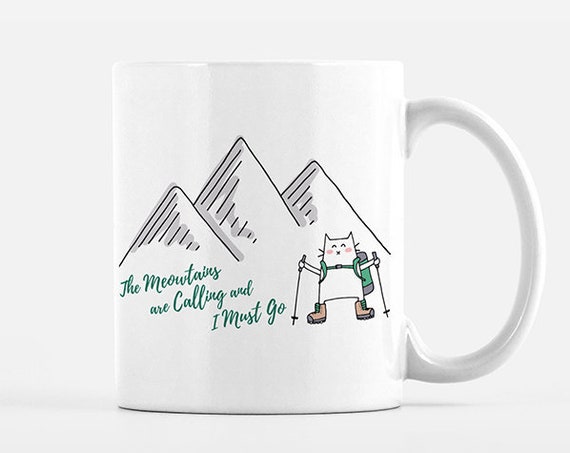 Meowtains Are Calling and I Must Go Cat Mug Mountain Mug Funny Coffee Mug Coffee Cup Hiker Gift Hiking Lover Gift Outdoors Nature Wilderness