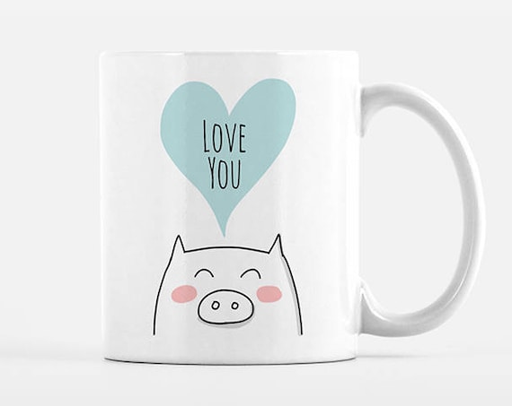 Pig Mug Love You Mug Just Because Gift Thinking of You Gift Pig Coffee Mug Pig Gift for Friend Him Her Boyfriend Husband Cute Mug Coffee Cup